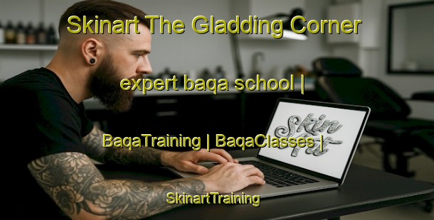 Skinart The Gladding Corner expert baqa school | BaqaTraining | BaqaClasses | SkinartTraining-United States
